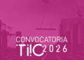 TIIC lanza su convocatoria 2026 para startups que busquen transformar la industria de la construcción